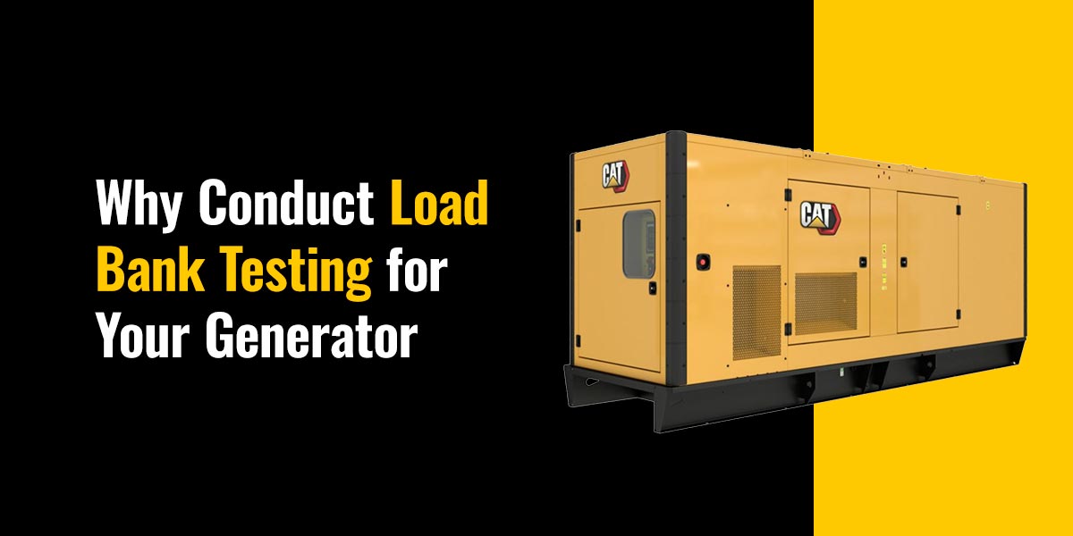 Why conduct load bank testing for your generator 